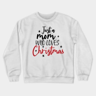 Just Mama Who Loves Christmas Crewneck Sweatshirt